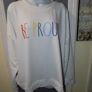 Rae Dunn White Sweatshirt Lightweight “Be Proud”